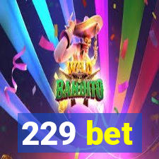 229 bet